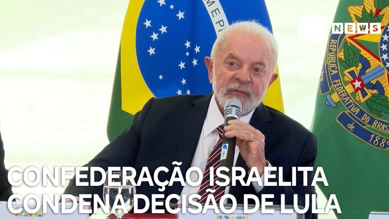 A Confederação Israelita do Brasil condenou a decisão de Lula