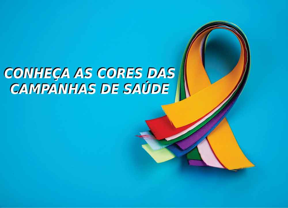 As cores da saúde: Entenda cada campanha de prevenção